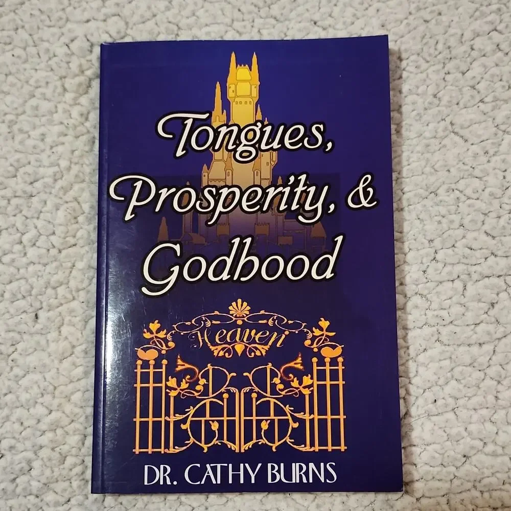 Tongues, Prosperity & Godhood by Dr. Cathy Burns PB 2001 Sharing Christianity
